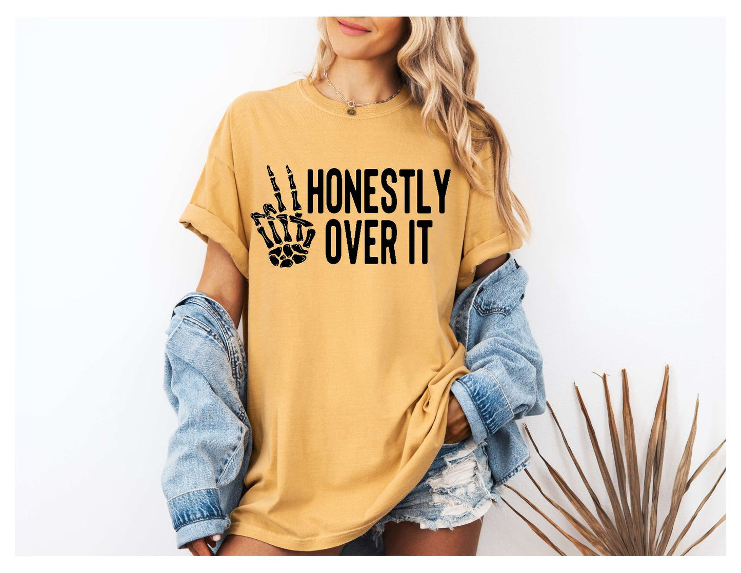 Honestly Over It Snarky Sassy Sweatshirt or Tshirt