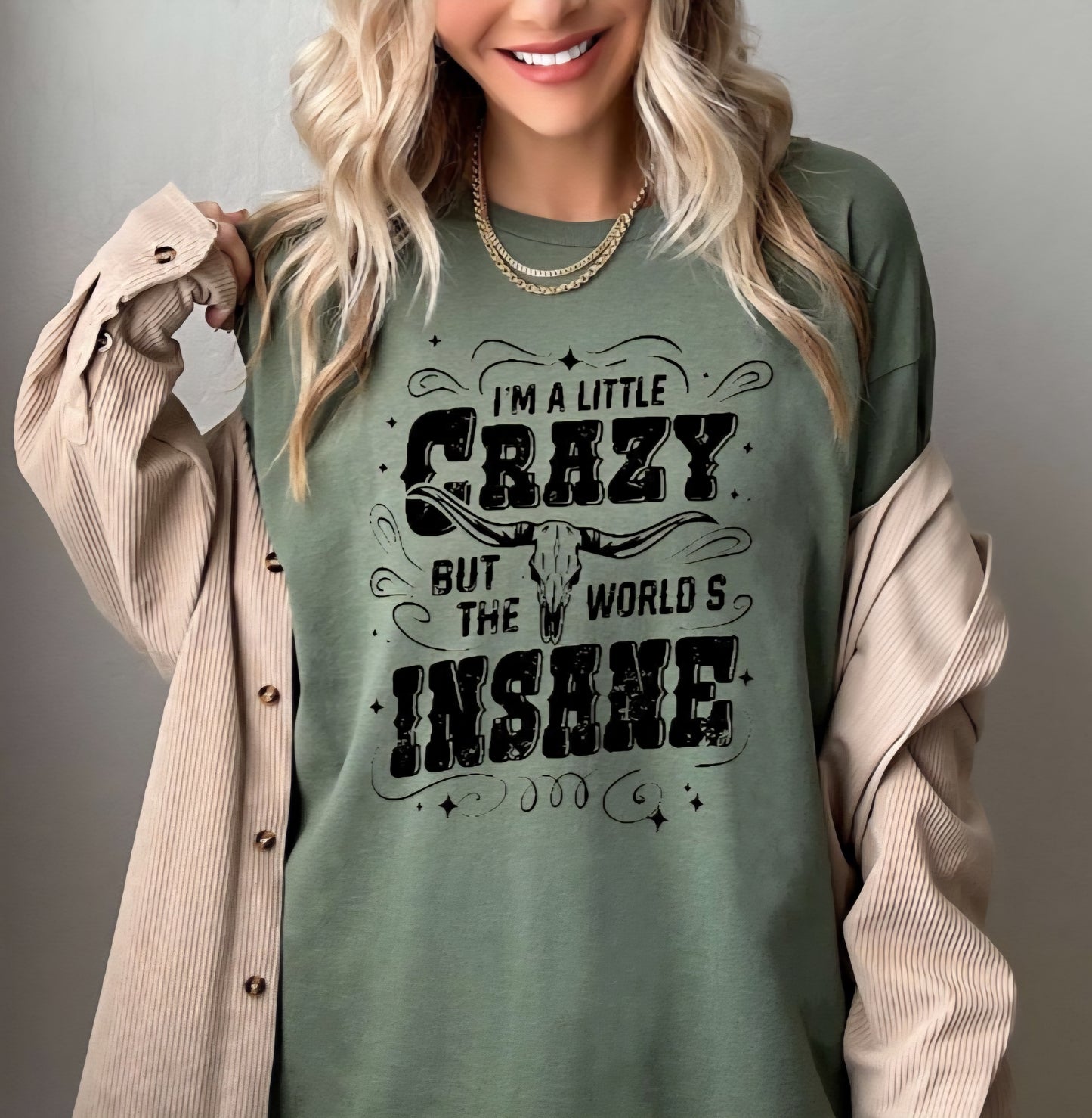 I'm a little crazy but the world's insane t-shirt or sweatshirt