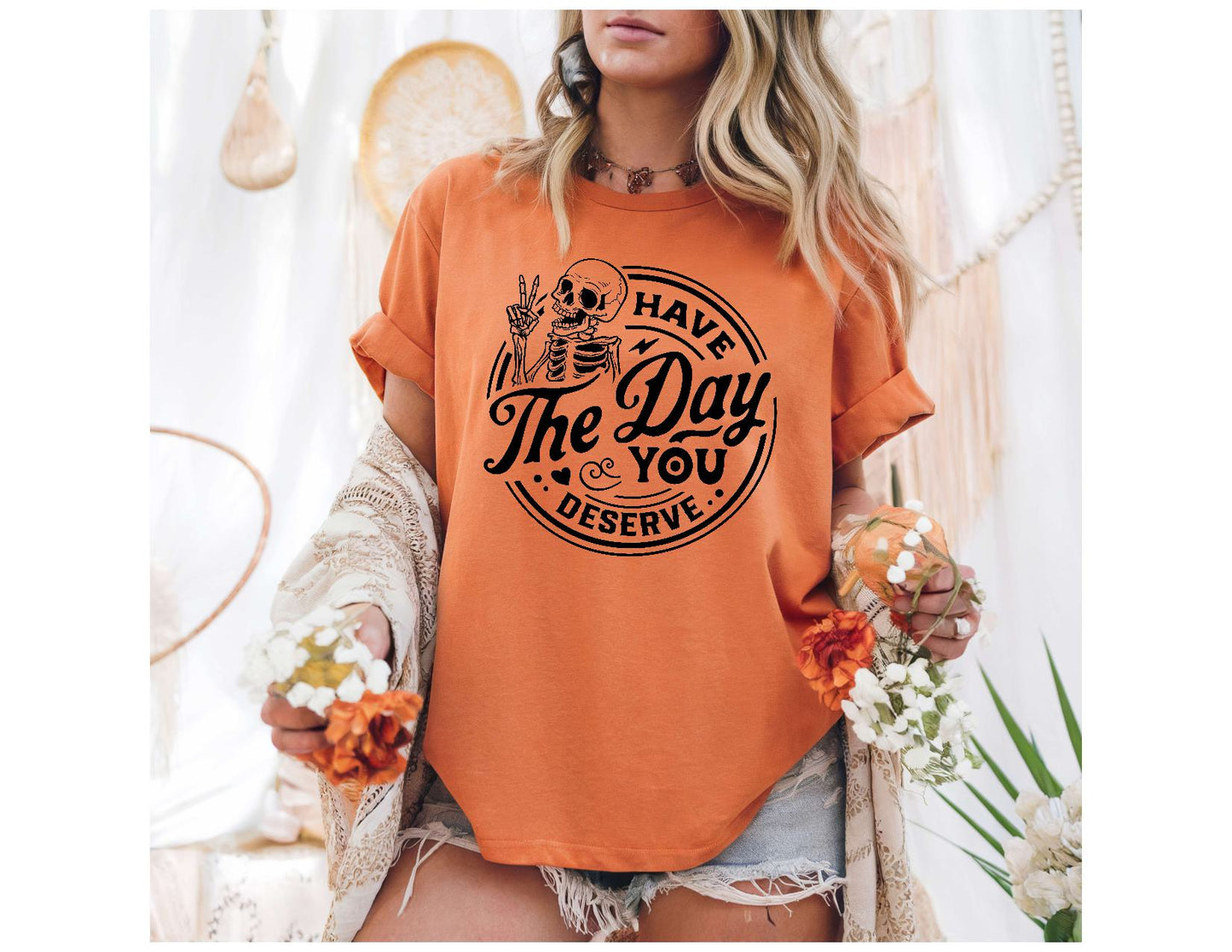 Have The Day You Deserve Tshirt or Sweatshirt Snarky Sassy
