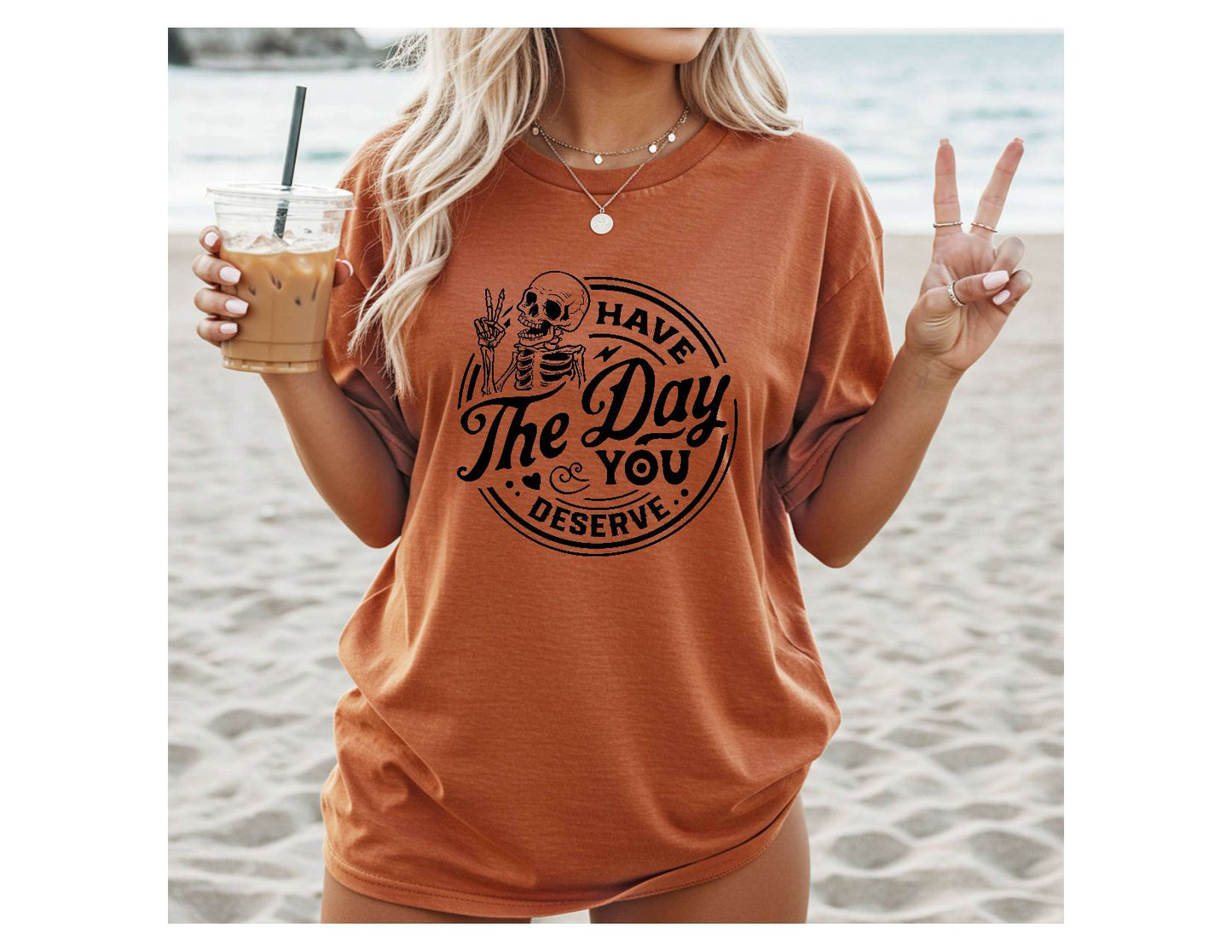 Have The Day You Deserve Tshirt or Sweatshirt Snarky Sassy
