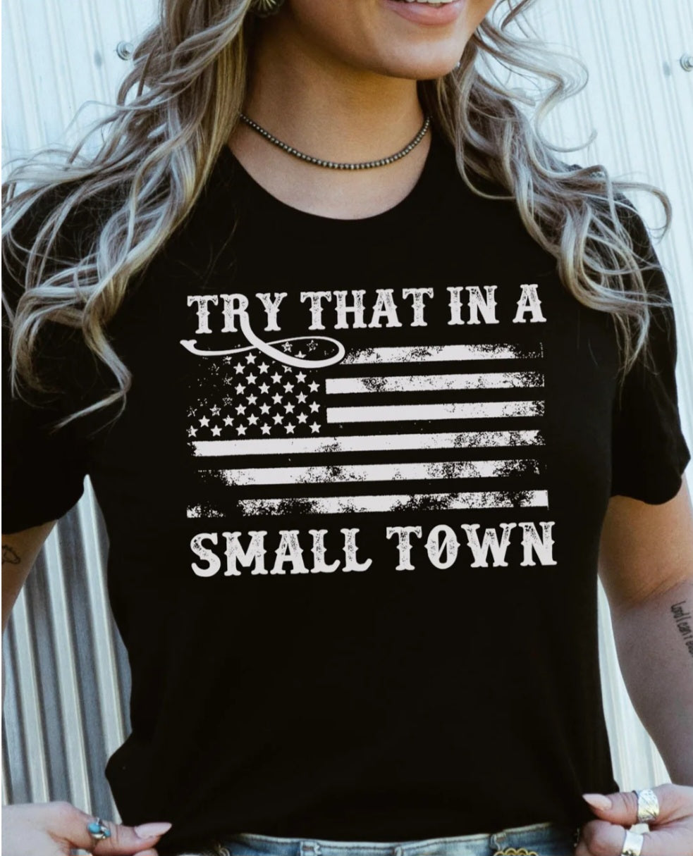 Try That In A Small Town black t-shirt