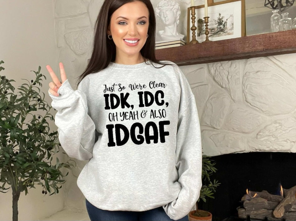 IDK,IDC,IDGF Shirt