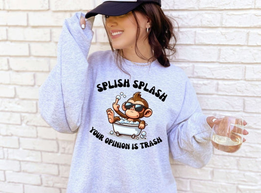 Splish Splash Your Opinion Is Trash Sweatshirt