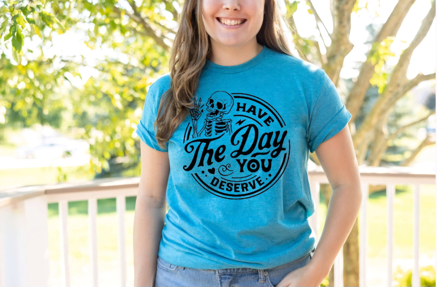 Have The Day You Deserve T-shirts