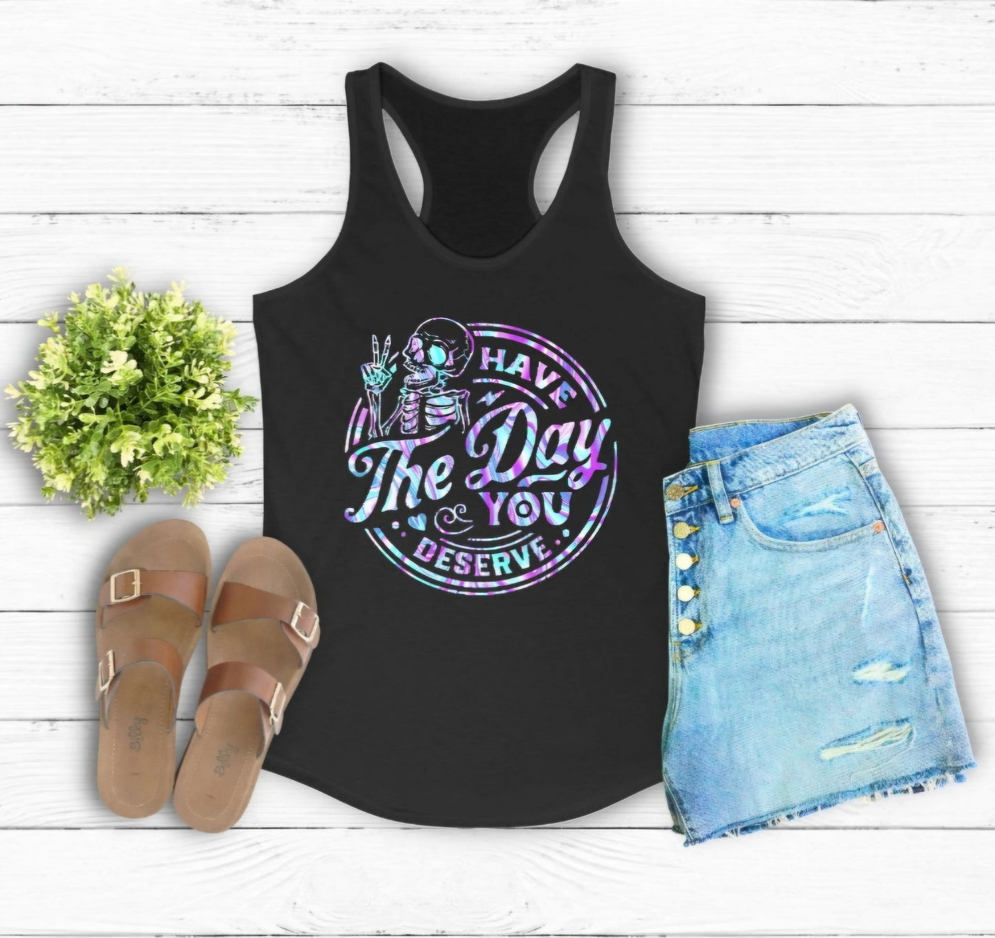 Purple Blue Design Have The Day You Deserve T-shirt / Tanks