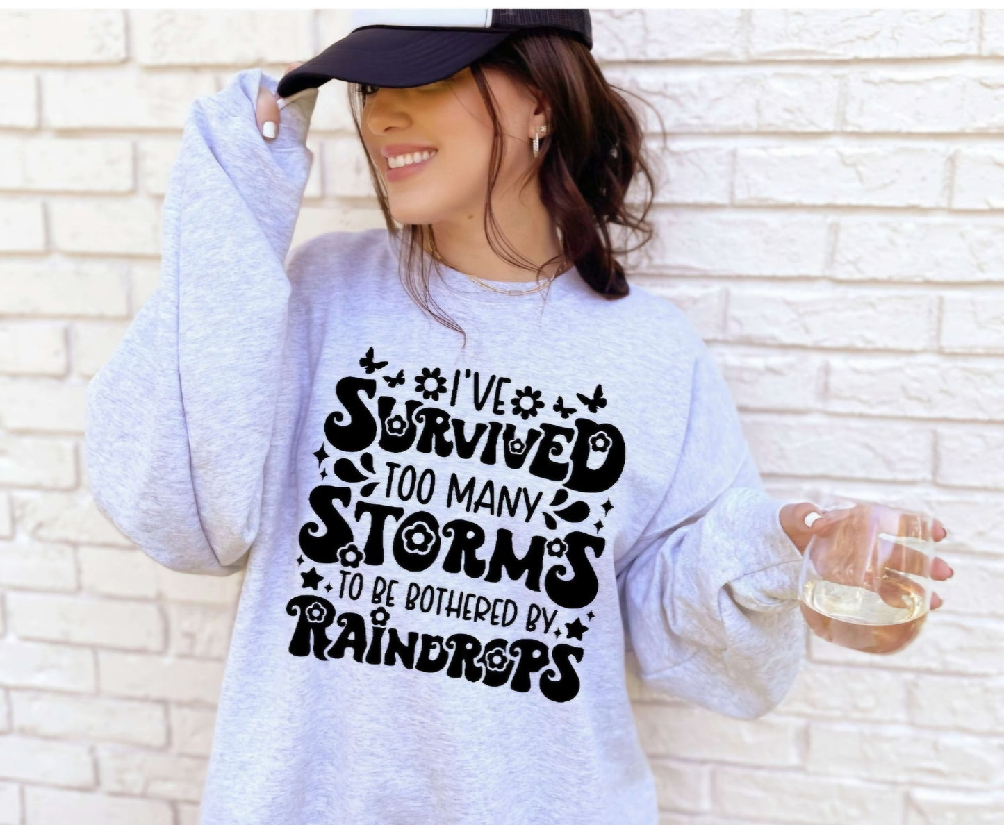 I Survived To Many Storms To Be Bothered By Raindrops Tshirt Or Sweatshirt