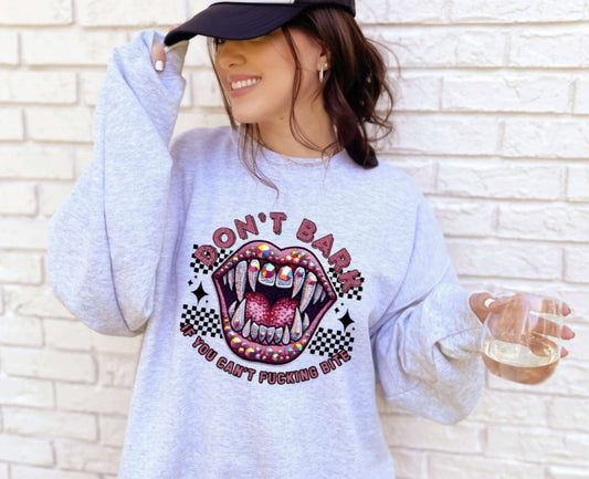 Don't Bark If You Can't Bite Tshirt Or Sweatshirt