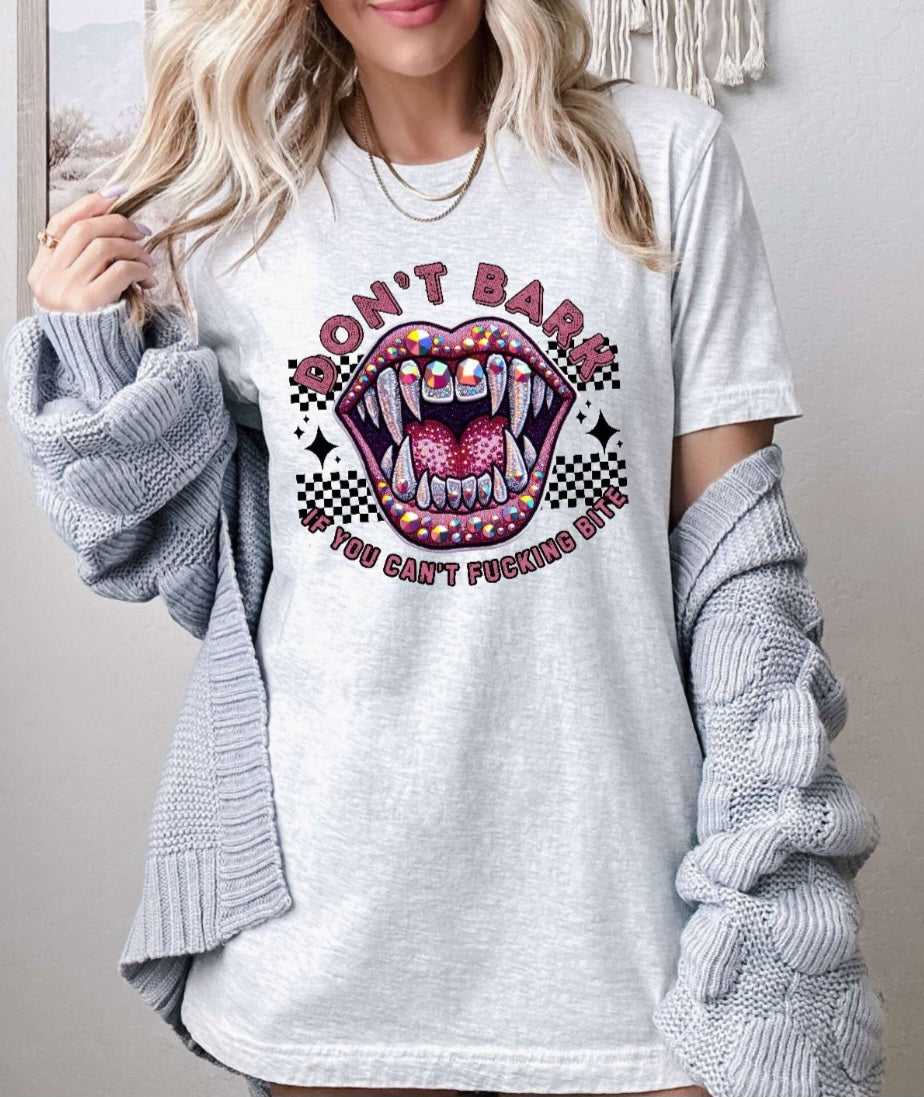 Don't Bark If You Can't Bite Tshirt Or Sweatshirt