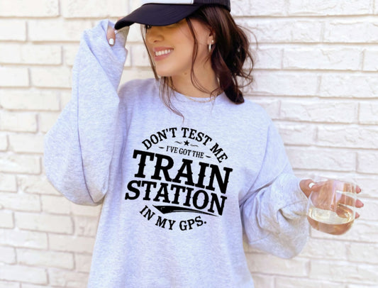 Train Station In My GPS Funny Crewneck Sweatshirt Or Tshirt