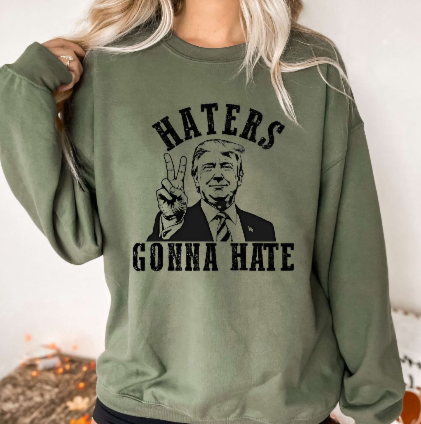 Trump Haters Gonna Hate Sweatshirt Or Tshirt