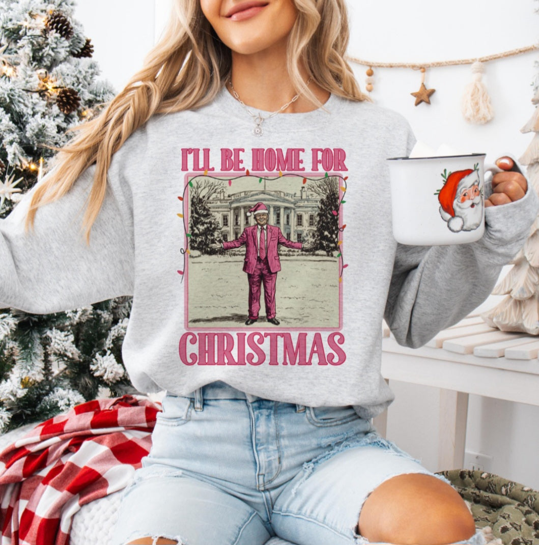 I'll Be Home For Christmas Sweatshirt