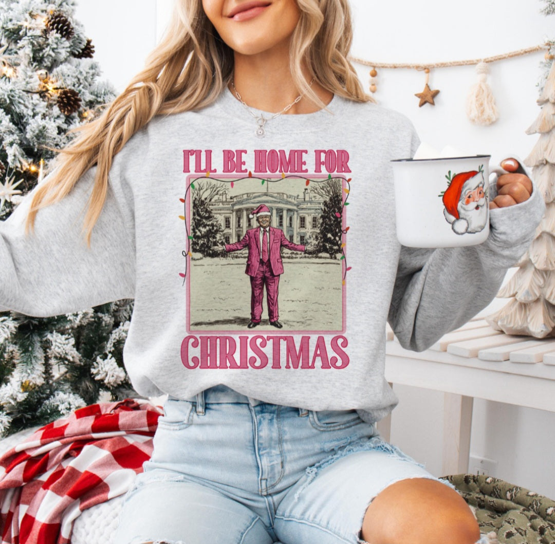 I'll Be Home For Christmas Sweatshirt